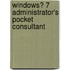 Windows� 7 Administrator's Pocket Consultant