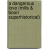 A Dangerous Love (Mills & Boon Superhistorical) by Brenda Joyce