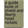 A Guide Book of Shield and Liberty Head Nickels door Q. David Bowers