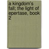 A Kingdom's Fall; the Light of Epertase, Book 2 door Douglas R. Brown