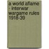 A World Aflame - Interwar Wargame Rules 1918-39