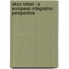 Akzo Nobel - a European Integration Perspective door Robert Borchel