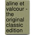 Aline Et Valcour - the Original Classic Edition