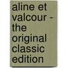 Aline Et Valcour - the Original Classic Edition by D.A.F. de Sade
