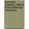 Bachelor Cowboy (Mills & Boon American Romance) door Roxann Delaney