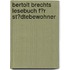 Bertolt Brechts Lesebuch F�R St�Dtebewohner