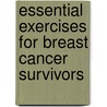 Essential Exercises for Breast Cancer Survivors door Anne Halverstadt