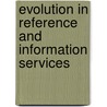 Evolution in Reference and Information Services by Linda S. Katz