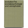 Evolution�Re Sozialpsychologie Und Xenophobie door Arndt Ke�ner