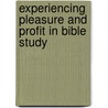 Experiencing Pleasure and Profit in Bible Study door Dwight L. Moody