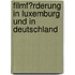 Filmf�Rderung in Luxemburg Und in Deutschland