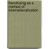 Franchising As a Method of Internationalization