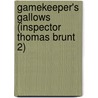 Gamekeeper's Gallows (Inspector Thomas Brunt 2) door John Buxton Hilton