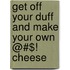 Get Off Your Duff and Make Your Own @#$! Cheese