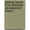 Getting Results from Software Development Teams door Lawrence J. Peters