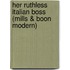 Her Ruthless Italian Boss (Mills & Boon Modern)