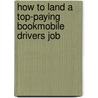How to Land a Top-Paying Bookmobile Drivers Job door Martin Oneil