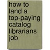 How to Land a Top-Paying Catalog Librarians Job by Jason Small