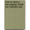 How to Land a Top-Paying Check Out Cashiers Job door Johnny Giles