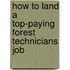 How to Land a Top-Paying Forest Technicians Job