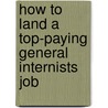 How to Land a Top-Paying General Internists Job door Cheryl Jefferson