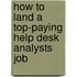 How to Land a Top-Paying Help Desk Analysts Job
