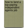 How to Land a Top-Paying Independent Agents Job door Willie Stevenson
