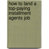 How to Land a Top-Paying Installment Agents Job door Norma Conrad