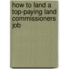 How to Land a Top-Paying Land Commissioners Job by Emily Kirby