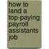 How to Land a Top-Paying Payroll Assistants Job