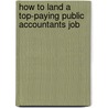 How to Land a Top-Paying Public Accountants Job door Ruby Hays