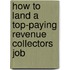 How to Land a Top-Paying Revenue Collectors Job