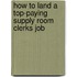How to Land a Top-Paying Supply Room Clerks Job