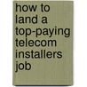 How to Land a Top-Paying Telecom Installers Job by Matthew Thomas