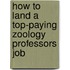 How to Land a Top-Paying Zoology Professors Job