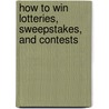 How to Win Lotteries, Sweepstakes, and Contests door Steve LeDoux