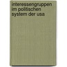 Interessengruppen Im Politischen System Der Usa door Ruth Heidingsfelder