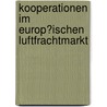 Kooperationen Im Europ�Ischen Luftfrachtmarkt door Ute Iddink