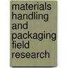 Materials Handling and Packaging Field Research door James Tallant