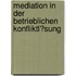 Mediation in Der Betrieblichen Konfliktl�Sung