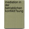 Mediation in Der Betrieblichen Konfliktl�Sung door Susanne Wigger