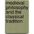 Medieval Philosophy and the Classical Tradition