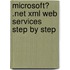 Microsoft� .Net Xml Web Services Step by Step