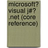 Microsoft� Visual J#� .Net (Core Reference) door John Longshaw