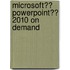 Microsoft�� Powerpoint�� 2010 on Demand