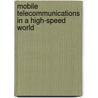 Mobile Telecommunications in a High-Speed World by Peter Curwen