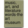 Music, Art, and Literature Words-The Art Museum door Saddleback Educational Publishing