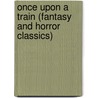 Once Upon a Train (Fantasy and Horror Classics) by Craig Rice