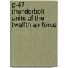 P-47 Thunderbolt Units of the Twelfth Air Force door Jonathan Bernstein