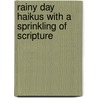 Rainy Day Haikus with a Sprinkling of Scripture door Susan Steele